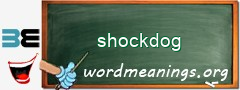 WordMeaning blackboard for shockdog